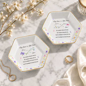 Big Sister And Little Sister Flowers No Matter Where We Go - Personalized Custom Jewelry Dish, Ceramic Dish, Hexagonal Shape - SIS064_HECRD