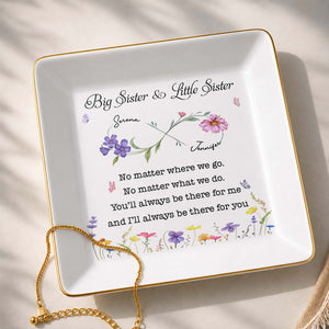 Big Sister And Little Sister No Matter Where We Go Floral Jewelry Tray - Personalized Custom Jewelry Dish, Square Ceramic Dish - SIS064_SCRD