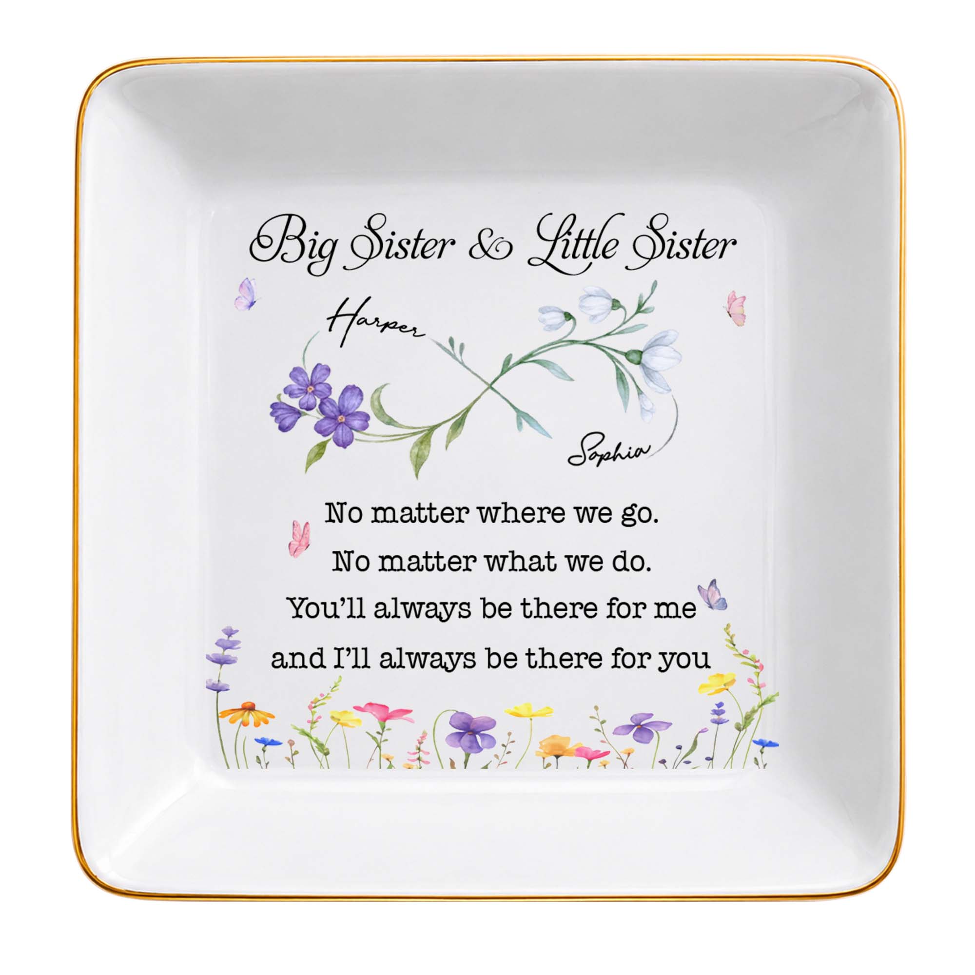 Big Sister And Little Sister No Matter Where We Go Floral Jewelry Tray - Personalized Custom Jewelry Dish, Square Ceramic Dish - SIS064_SCRD