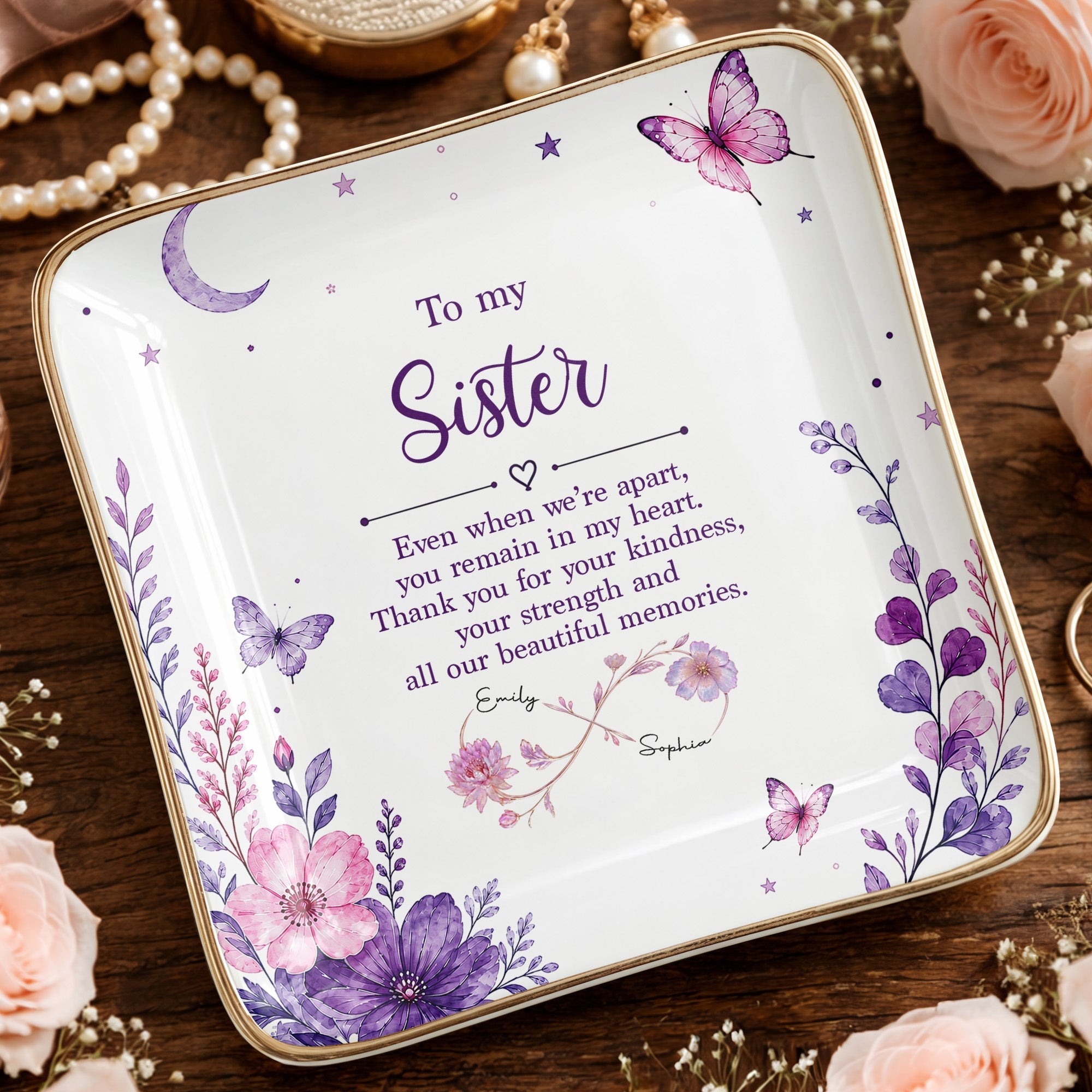 To My Sister Even When We Are Apart Flowers And Butterflies - Personalized Custom Jewelry Dish, Ceramic Dish, Square Shape - SIS065_SCRF