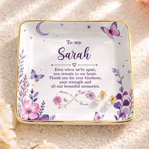 To My Sister Even When We Are Apart Flowers And Butterflies - Personalized Custom Jewelry Dish, Ceramic Dish, Square Shape - SIS065_SCRF