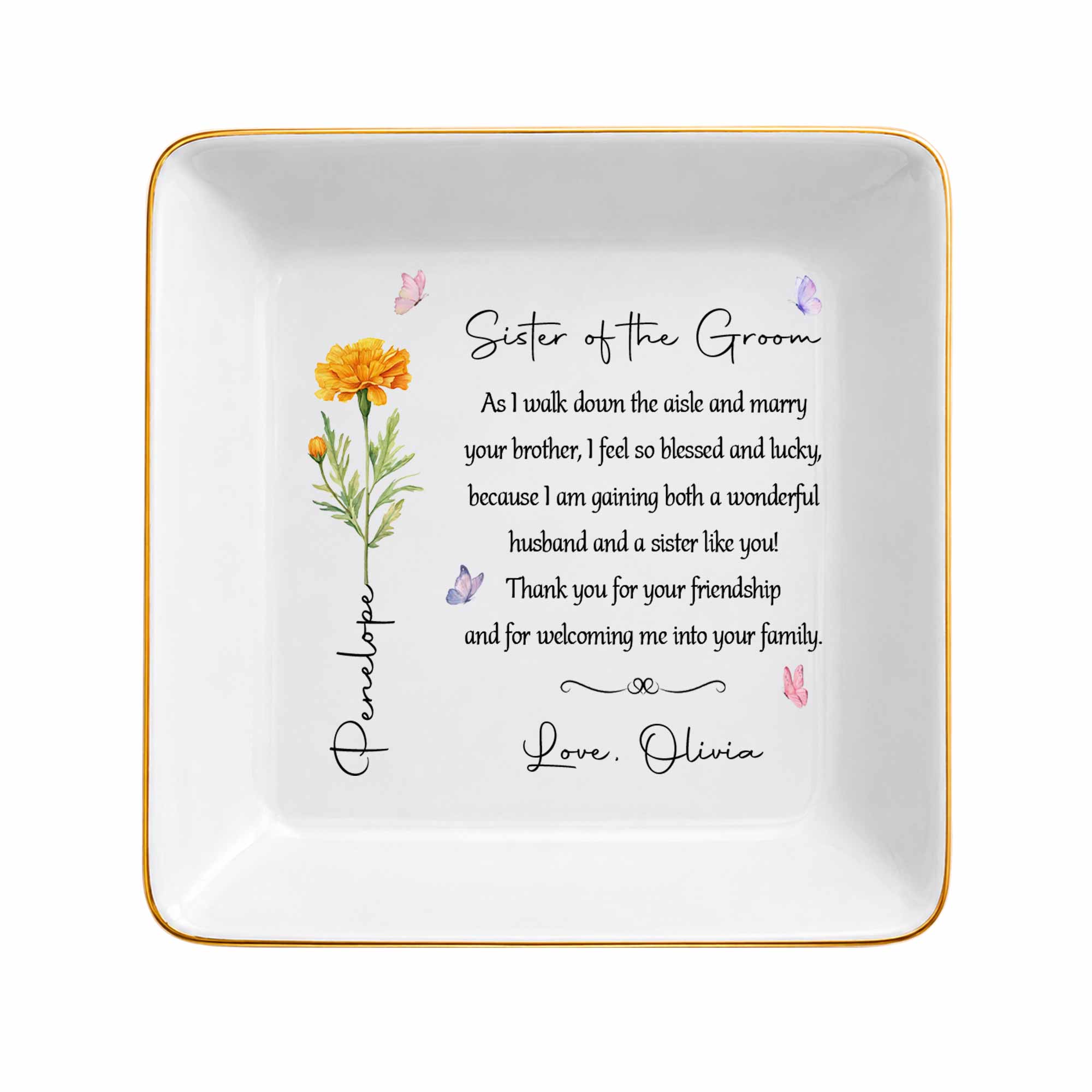 Sister Of The Groom Floral Message With Birth Month Flower And Butterflies - Personalized Custom Jewelry Dish, Square Ceramic Dish - SIS069_SCRD