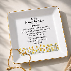 To My Sister In Law Bonus Sister Gained Along The Way Yellow Flowers - Personalized Custom Jewelry Dish, Square Ceramic Dish - SIS072_SCRD