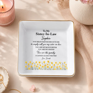 To My Sister In Law Bonus Sister Gained Along The Way Yellow Flowers - Personalized Custom Jewelry Dish, Square Ceramic Dish - SIS072_SCRD