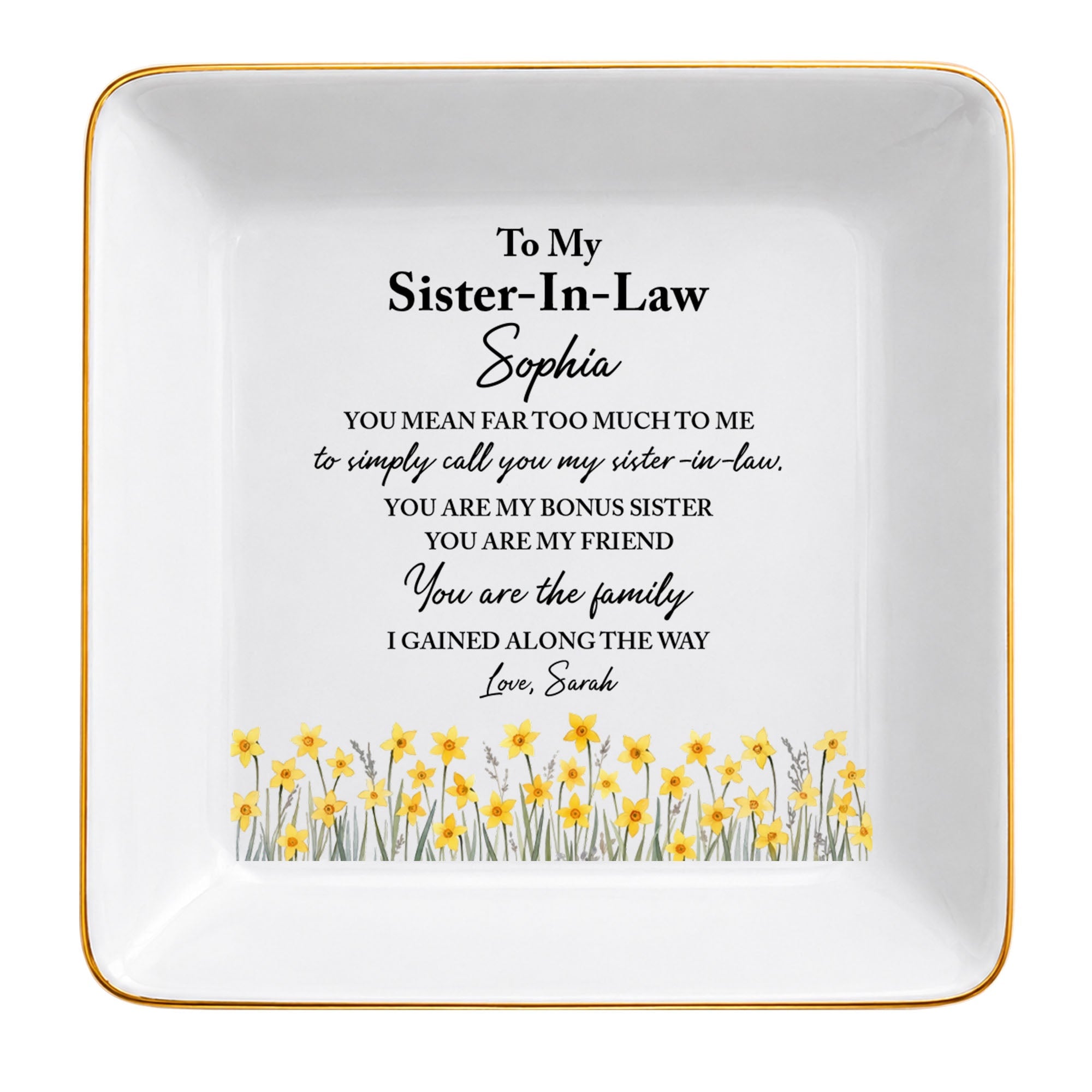 To My Sister In Law Bonus Sister Gained Along The Way Yellow Flowers - Personalized Custom Jewelry Dish, Square Ceramic Dish - SIS072_SCRD