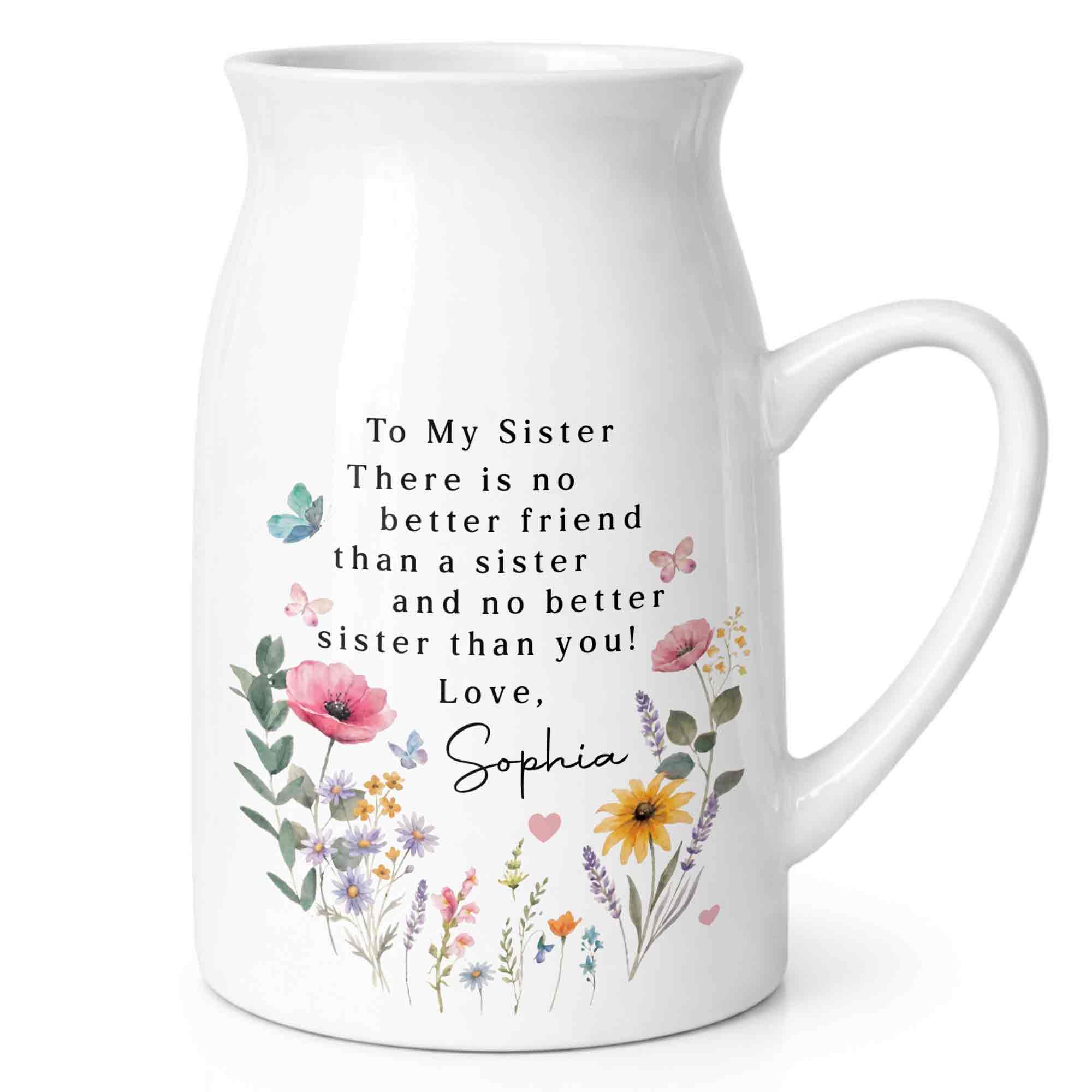 To My Sister No Better Friend Floral Butterfly - Personalized Ceramic Flower Vase