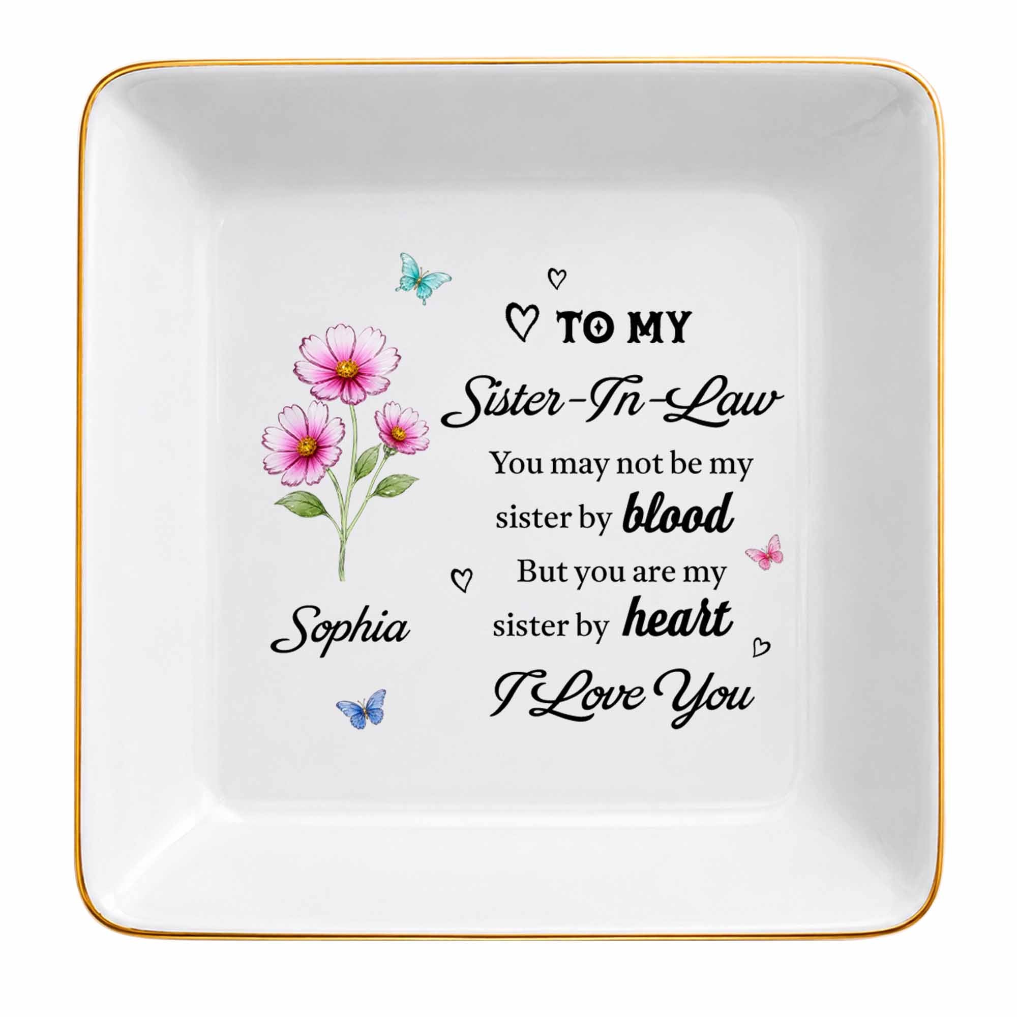 To My Sister In Law Sister By Heart Birth Month Flowers - Personalized Custom Jewelry Dish, Square Ceramic Dish - SIS080_SCRD