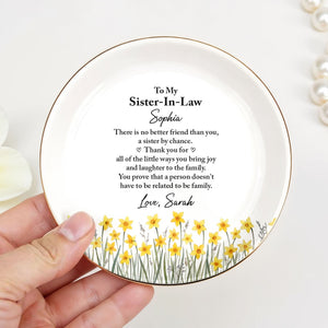 To My Sister In Law No Better Friend Yellow Flowers - Personalized Custom Jewelry Dish, Ceramic Dish, Round Shape - SIS085_RCRF