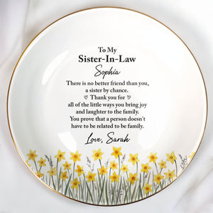 To My Sister In Law No Better Friend Yellow Flowers - Personalized Custom Jewelry Dish, Ceramic Dish, Round Shape - SIS085_RCRF