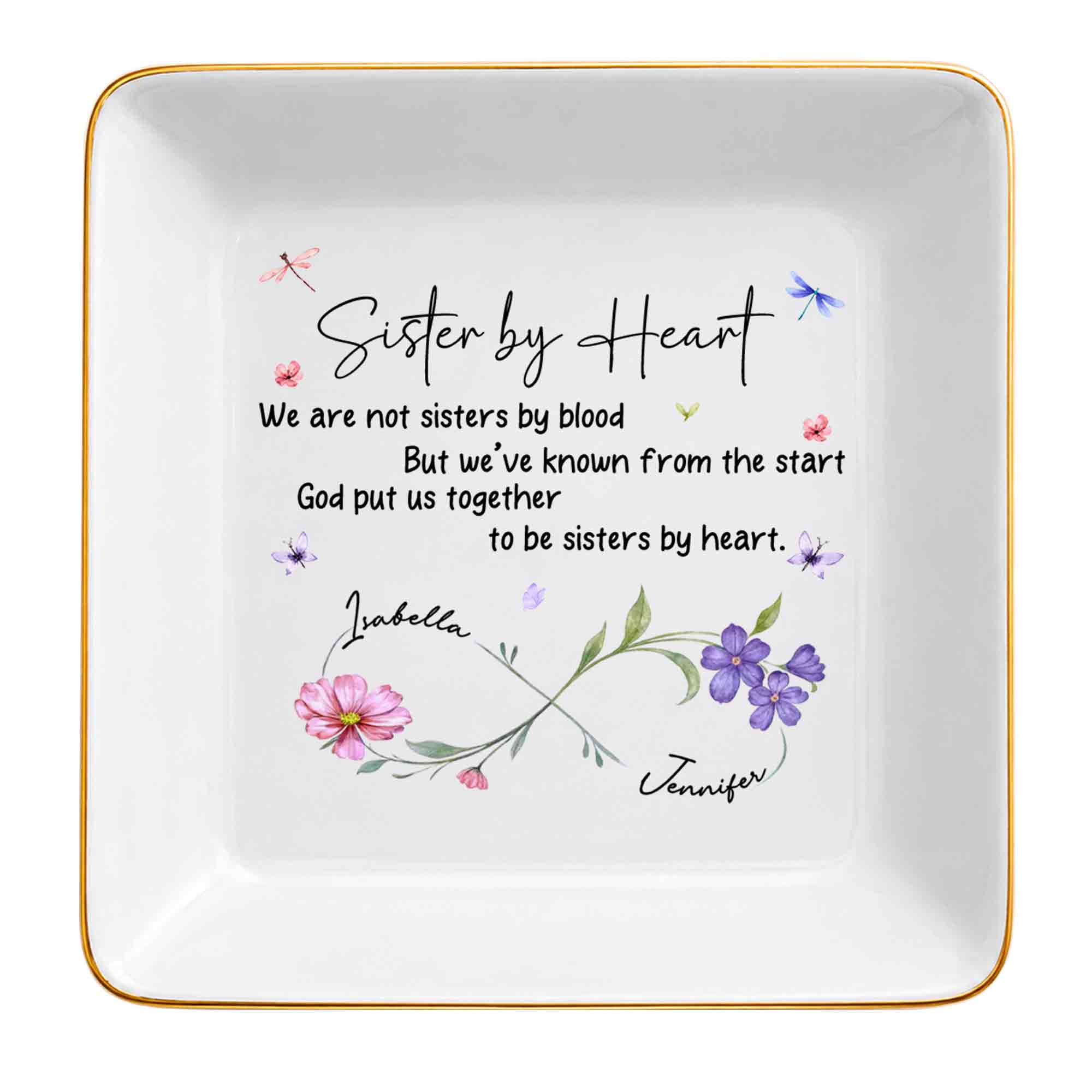 Sister By Heart We Are Not Sisters By Blood Infinity Flowers - Personalized Custom Jewelry Dish, Square Ceramic Dish - SIS109_SCRD