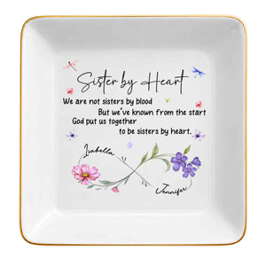 Sister By Heart We Are Not Sisters By Blood Infinity Flowers - Personalized Custom Jewelry Dish, Square Ceramic Dish - SIS109_SCRD