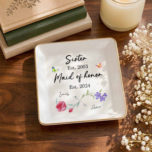 Sister Maid Of Honor Floral Birth Month Flower - Personalized Custom Jewelry Dish, Square Ceramic Dish - SIS111_SCRD