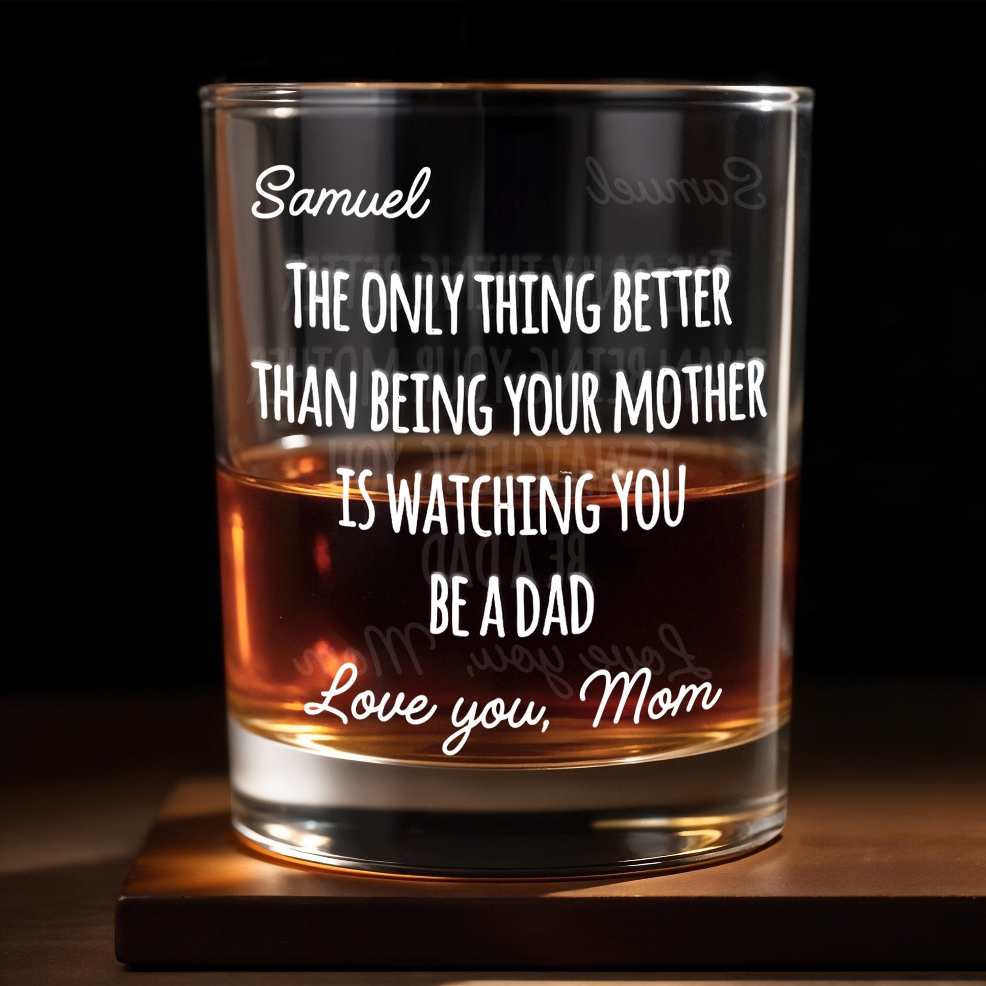 The Only Thing Better Than Being Your Mother Is Watching You Be A Dad - Personalized Custom Whiskey Glass - SON154_RWG