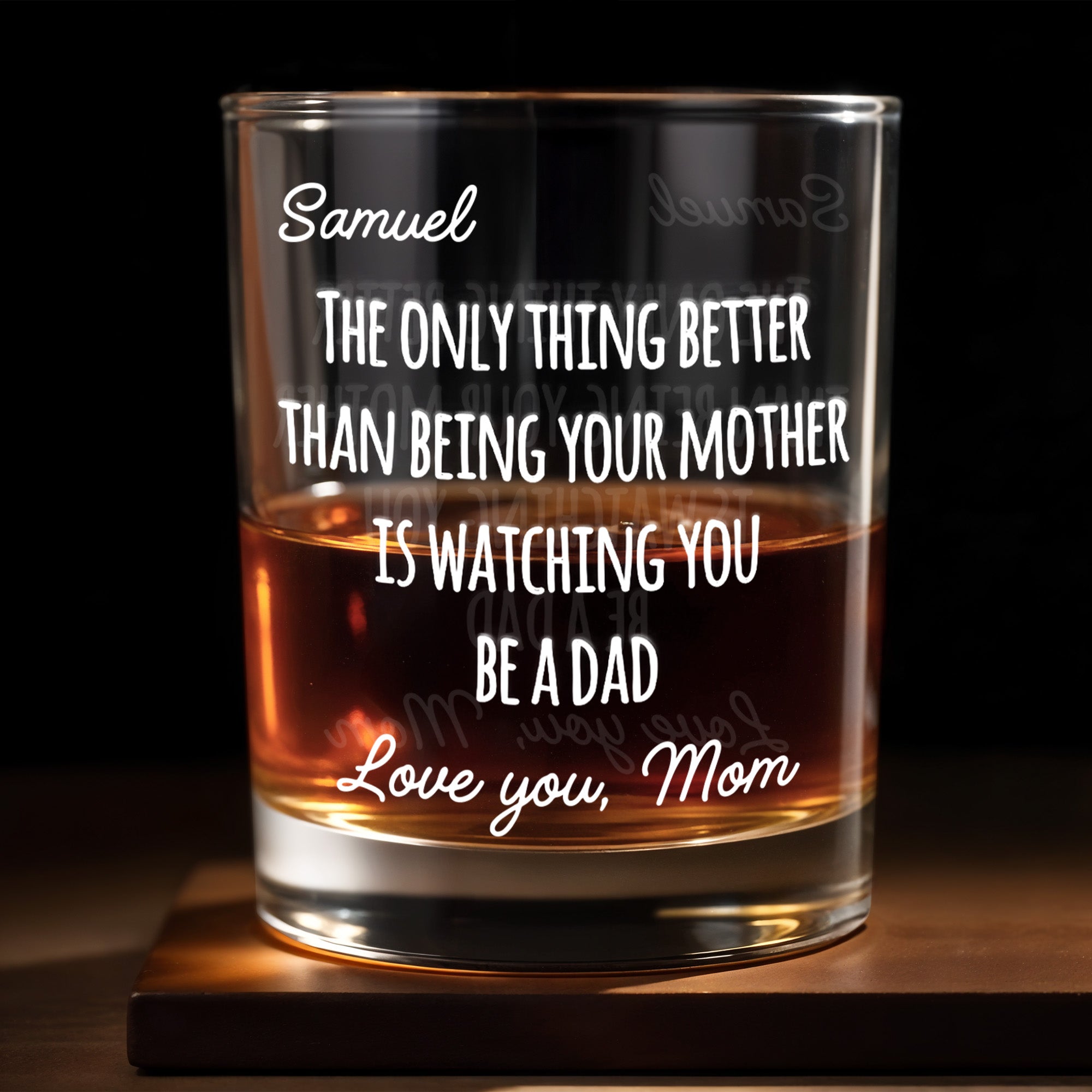 The Only Thing Better Than Being Your Mother Is Watching You Be A Dad - Personalized Custom Whiskey Glass - SON154_RWG