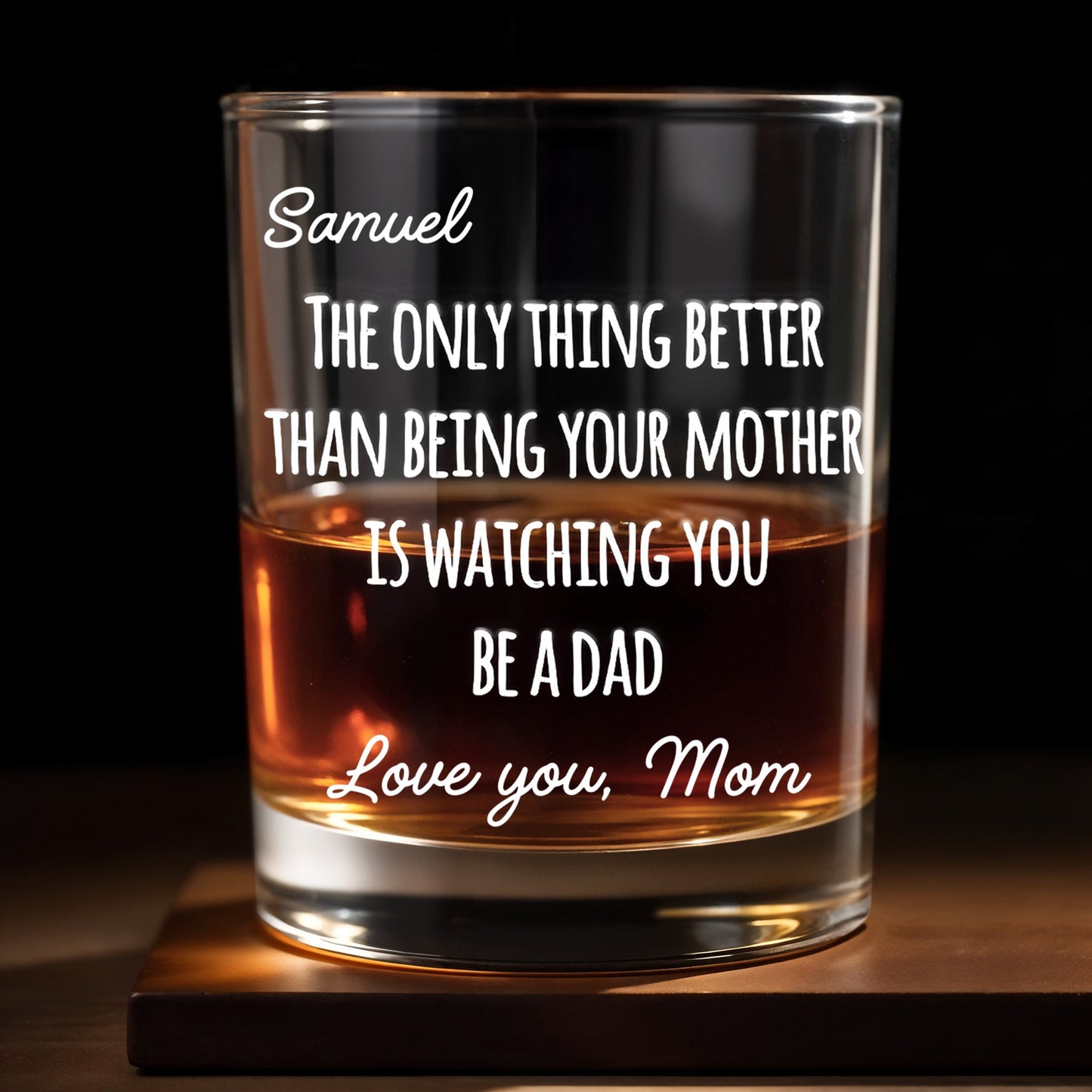 The Only Thing Better Than Being Your Mother Is Watching You Be A Dad - Personalized Custom Whiskey Glass - SON154_RWG