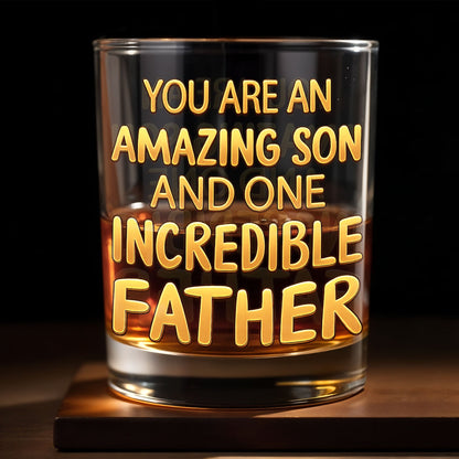 You Are An Amazing Son And One Incredible Father With Golden Text - Personalized Custom Whiskey Glass - SON206_RWG