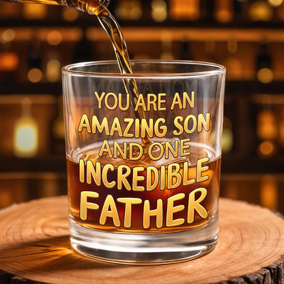 You Are An Amazing Son And One Incredible Father With Golden Text - Personalized Custom Whiskey Glass - SON206_RWG