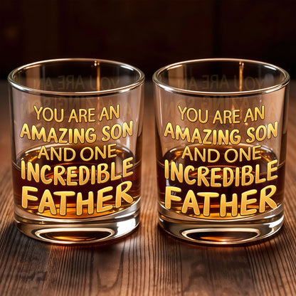 You Are An Amazing Son And One Incredible Father With Golden Text - Personalized Custom Whiskey Glass - SON206_RWG