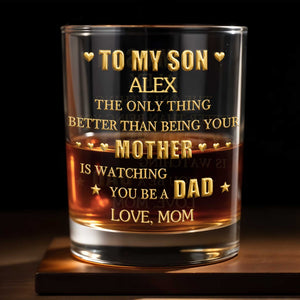 To My Son Better Than Being Mother Watching You Be A Dad Hearts Stars - Personalized Custom Whiskey Glass - SON220_RWG