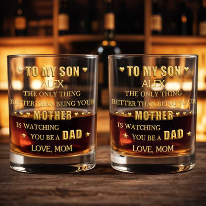 To My Son Better Than Being Mother Watching You Be A Dad Hearts Stars - Personalized Custom Whiskey Glass - SON220_RWG