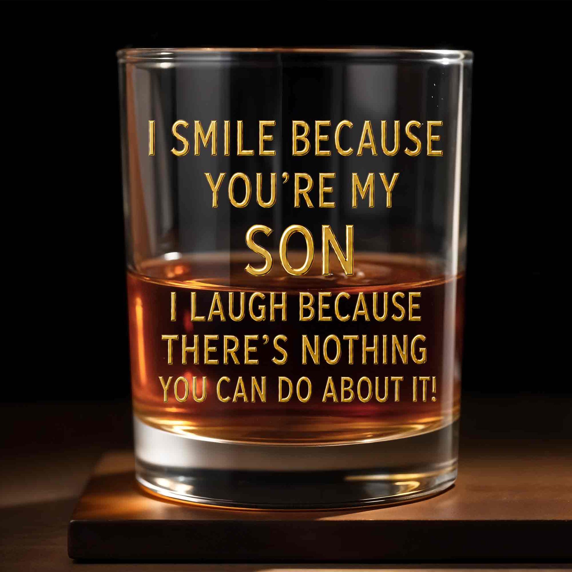 I Smile Because You Are My Son Funny Golden Text - Personalized Custom Whiskey Glass - SON226_RWG