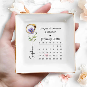 The Year I Became A Teacher Custom Flower Calendar - Personalized Custom Jewelry Dish, Square Ceramic Dish - TEACH105_SCRD