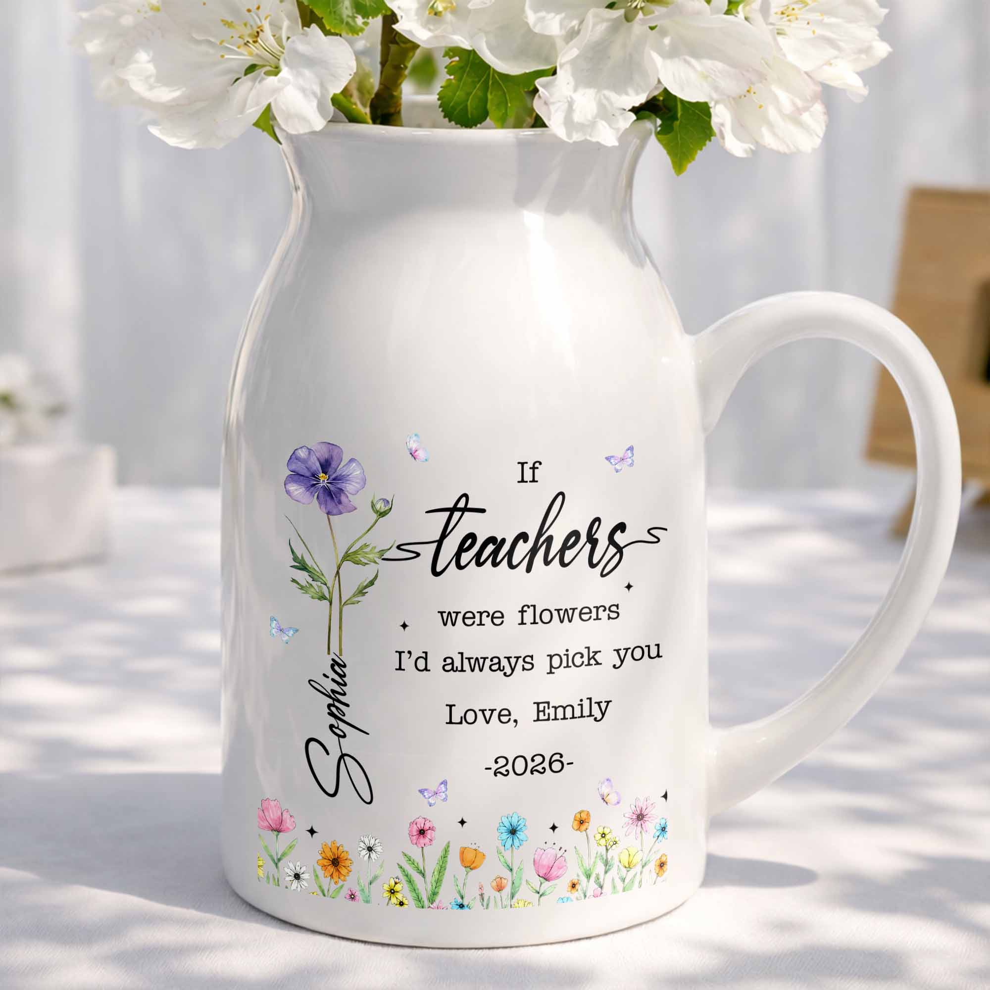 If Teachers Were Flowers I'd Always Pick You Birth Month Floral Design - Personalized Ceramic Flower Vase