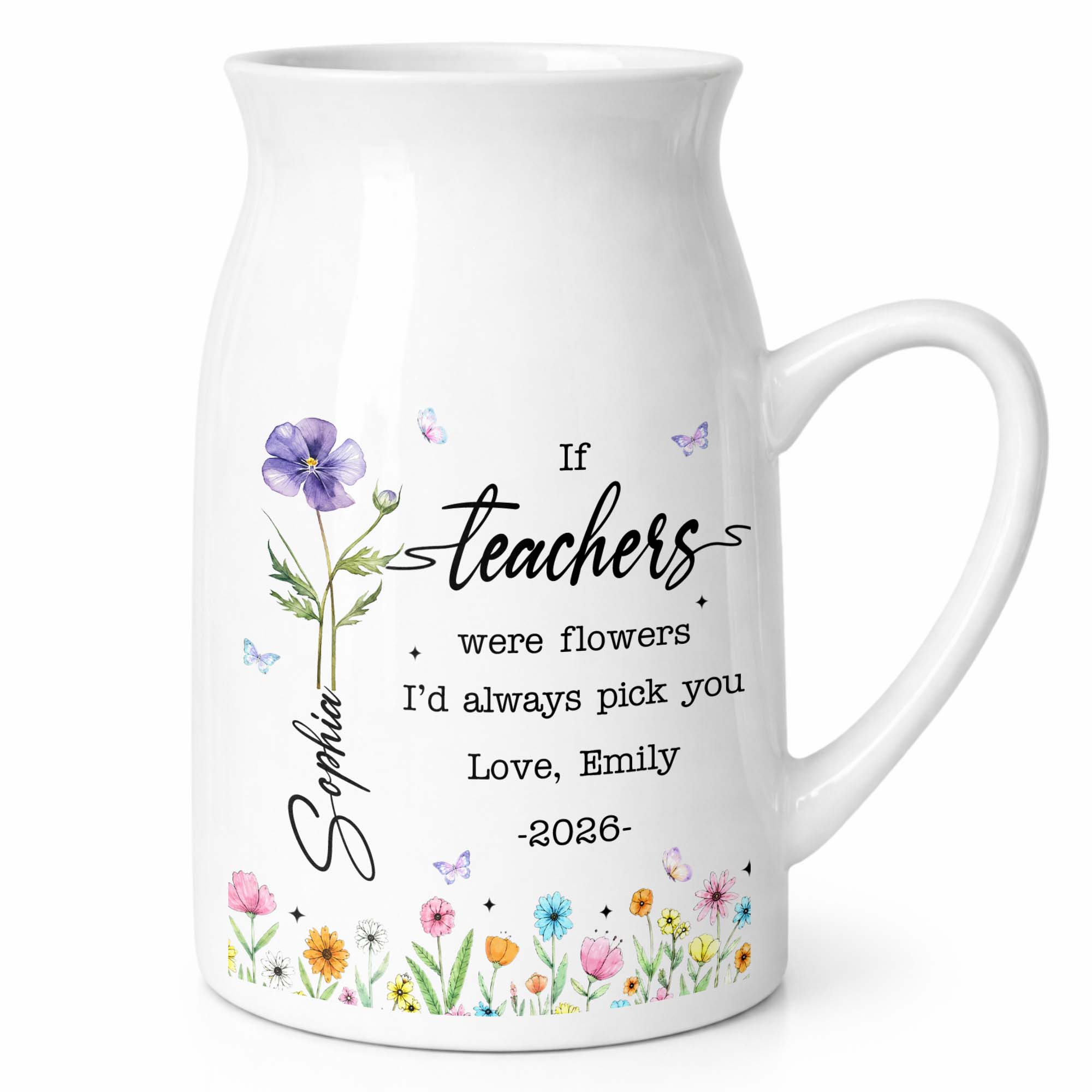 If Teachers Were Flowers I'd Always Pick You Birth Month Floral Design - Personalized Ceramic Flower Vase
