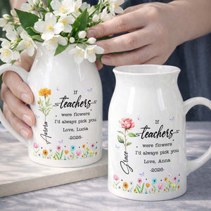 If Teachers Were Flowers I'd Always Pick You Birth Month Floral Design - Personalized Ceramic Flower Vase