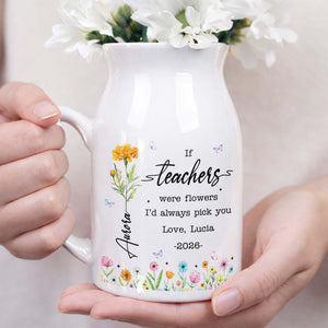 If Teachers Were Flowers I'd Always Pick You Birth Month Floral Design - Personalized Ceramic Flower Vase