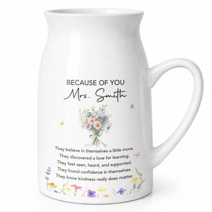 Because Of You Birth Month Flowers Bouquet For Teachers - Personalized Ceramic Flower Vase