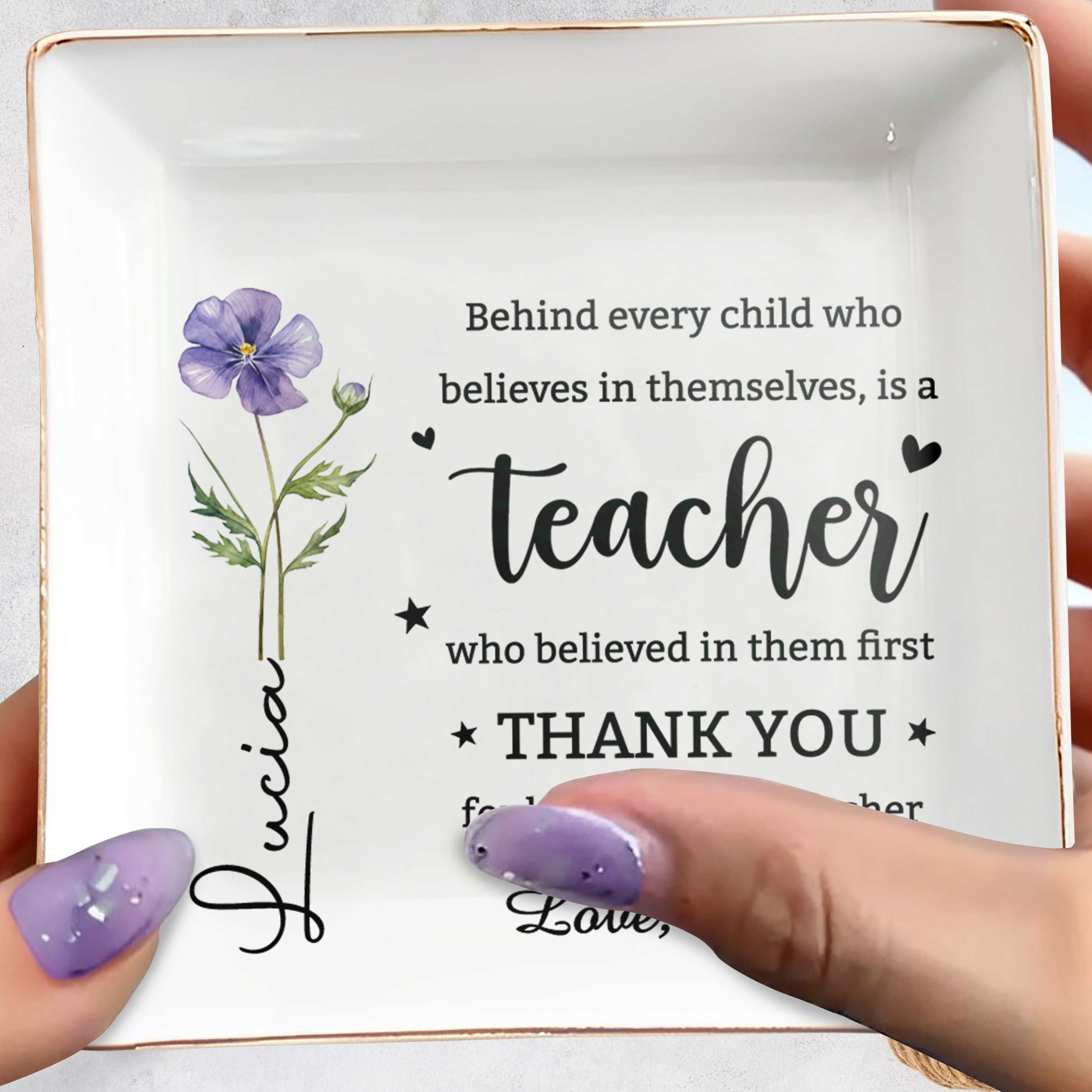 Behind Every Child Who Believes Teacher Appreciation Birth Month Flower - Personalized Custom Jewelry Dish, Square Ceramic Dish - TEACH135_SCRD