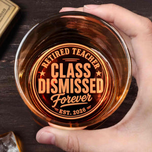 Retired Teacher Class Dismissed Forever With Stars And Est Year Badge - Personalized Engraved Whiskey Glass - TEACH248_EWG