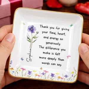 Thank You For Giving Your Time Heart And Energy Birth Month Flower - Personalized Custom Jewelry Dish, Ceramic Dish, Square Shape - TEACH301_SCRF