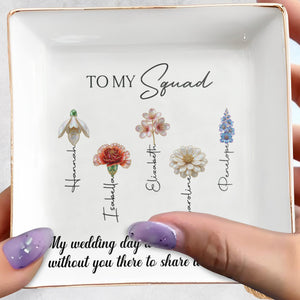 To My Squad My Wedding Day Birth Month Flowers - Personalized Custom Jewelry Dish, Square Ceramic Dish - WEDD019_SCRD