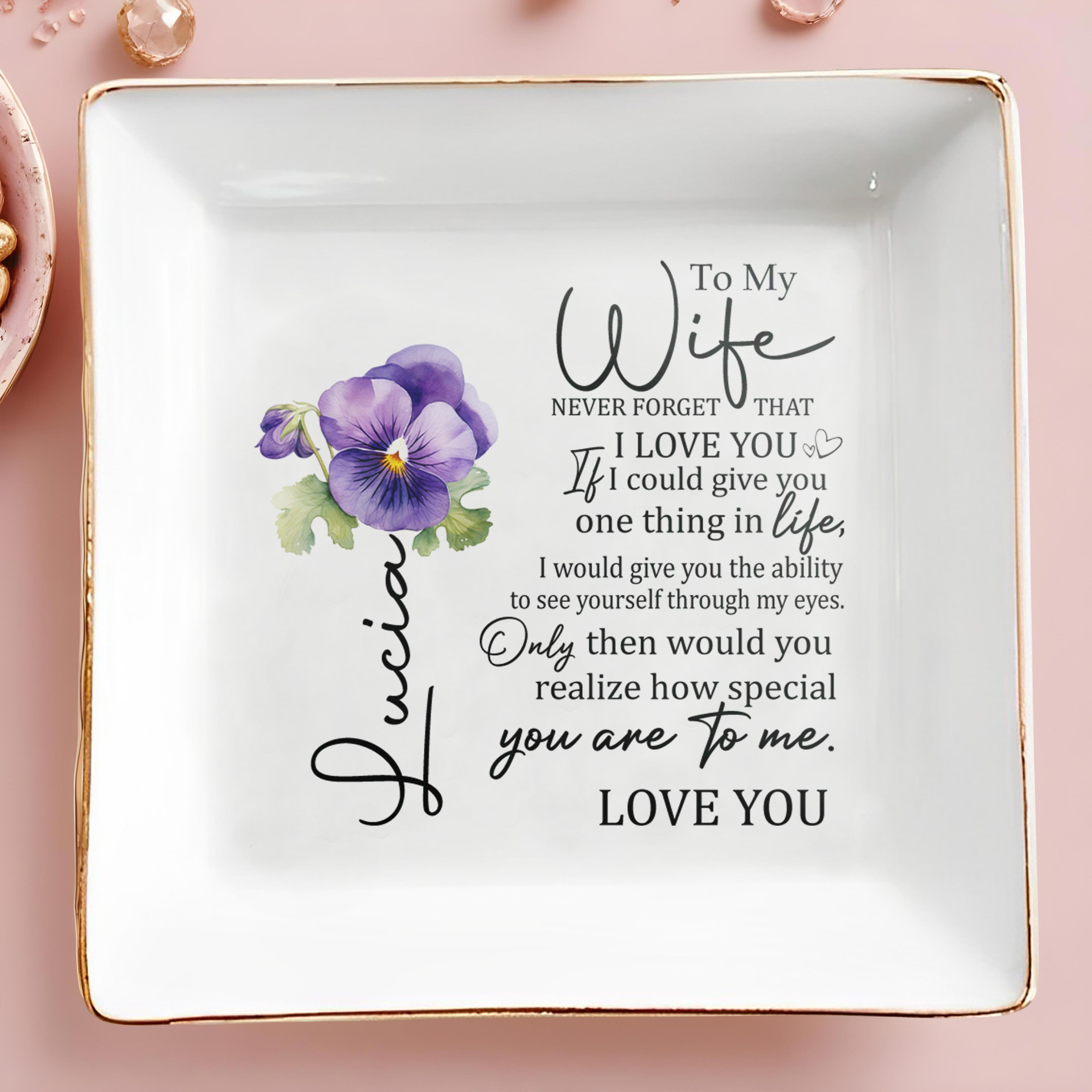 Never Forget That I Love You Jewelry Dish - Personalized Custom Jewelry Dish - WIF005_SCRD