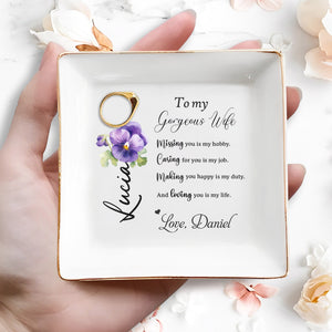 To My Gorgeous Wife, Missing You Is My Hobby, Loving You Is My Life - Personalized Custom Jewelry Dish - WIF013_SCRD