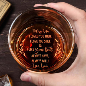 I Loved You Then, I Love You Still, Romantic Leaves Design - Personalized Engraved Whiskey Glass - WIF016_EWG
