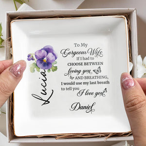 Choose Between Loving You And Breathing Romantic Quote With Violets And Butterflies - Personalized Custom Jewelry Dish - WIF016_SCRD