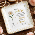 To My Wife If I Had My Life Live Over Sooner Longer Flower - Personalized Custom Jewelry Dish, Ceramic Dish, Square Shape - WIF067_SCRF
