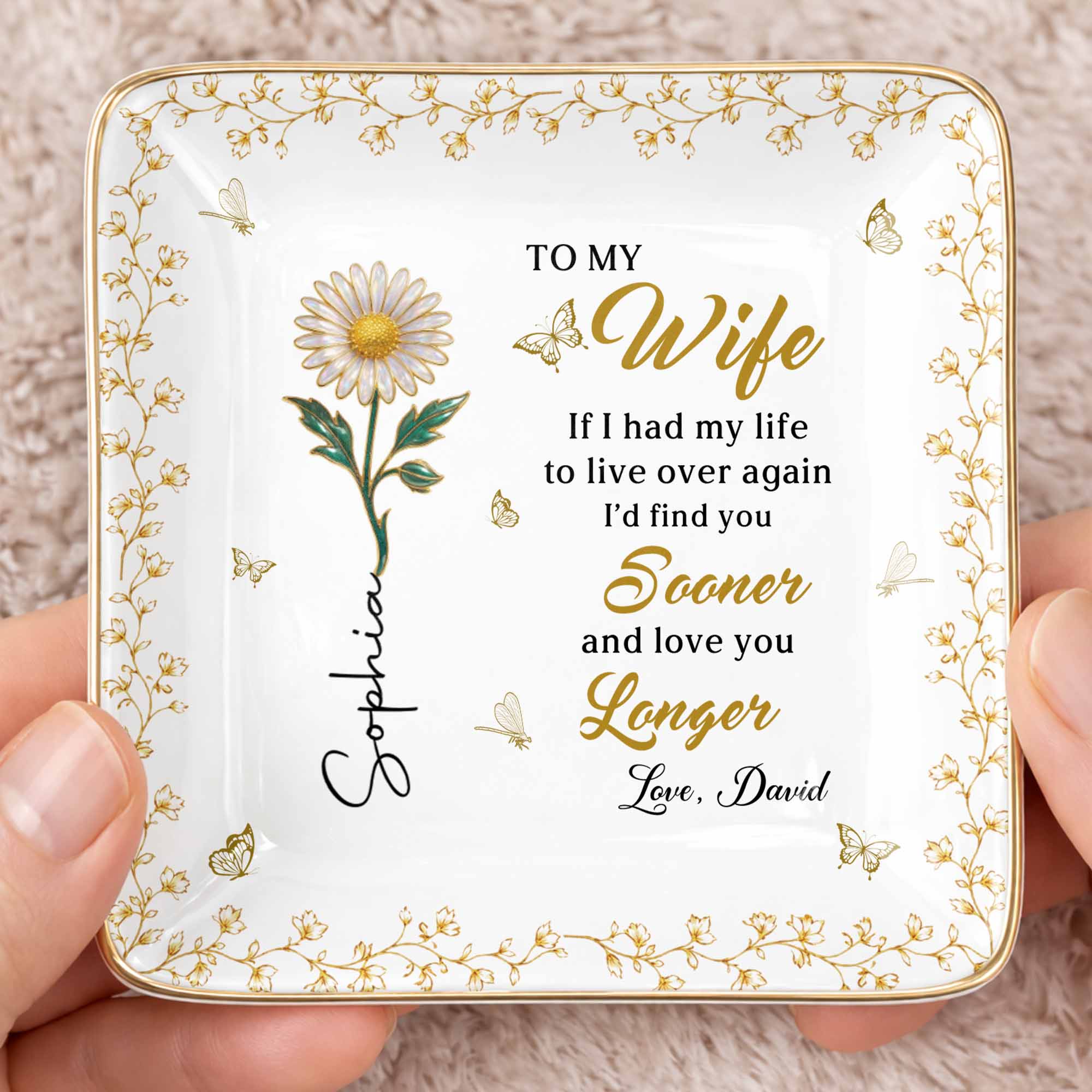 To My Wife If I Had My Life Live Over Sooner Longer Flower - Personalized Custom Jewelry Dish, Ceramic Dish, Square Shape - WIF067_SCRF