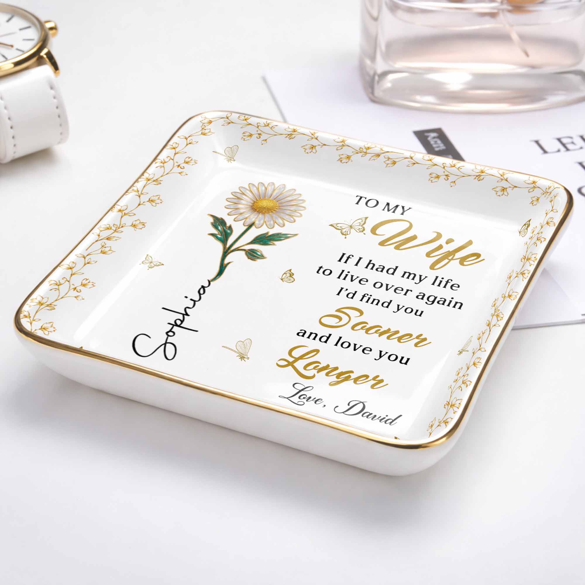 To My Wife If I Had My Life Live Over Sooner Longer Flower - Personalized Custom Jewelry Dish, Ceramic Dish, Square Shape - WIF067_SCRF
