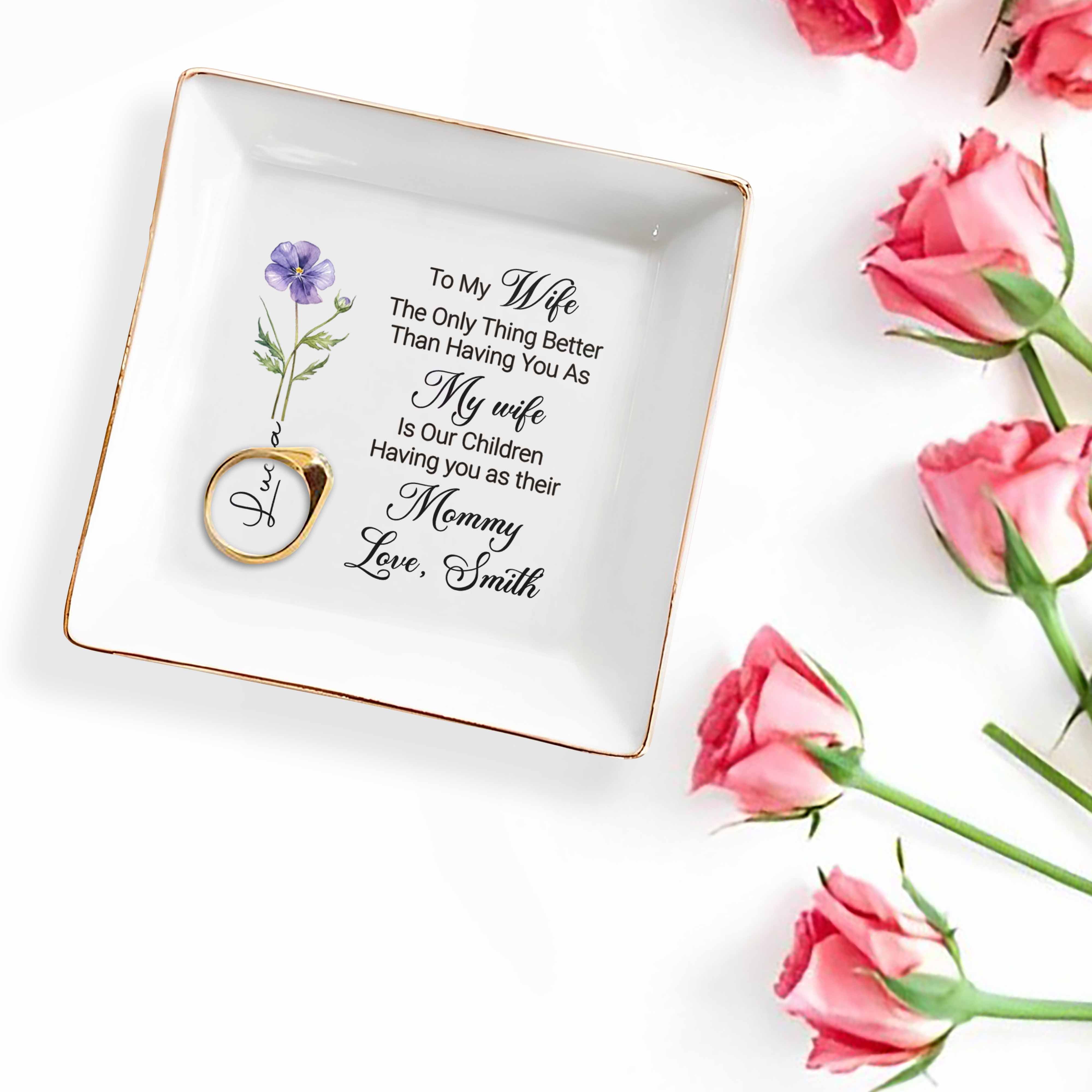 To My Wife Only Thing Better Is Children Having You As Mommy Flower - Personalized Custom Jewelry Dish, Square Ceramic Dish - WIF070_SCRD