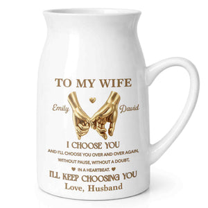 To My Wife I Choose You Pinky Promise Hands - Personalized Ceramic Flower Vase