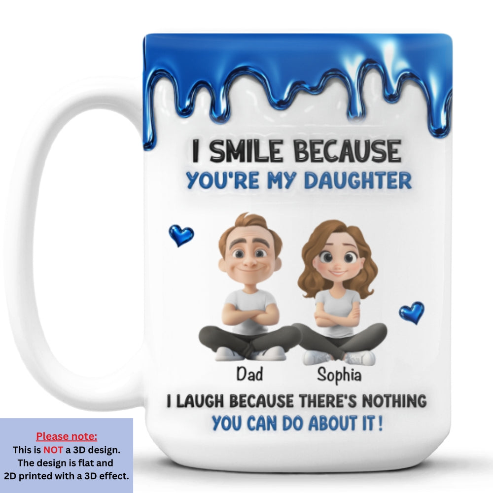 Smile Because You Are My Daughter personalized mug 15oz