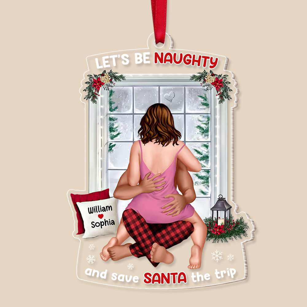Let's Be Naughty And Save Santa The Trip personalized acrylic ornament