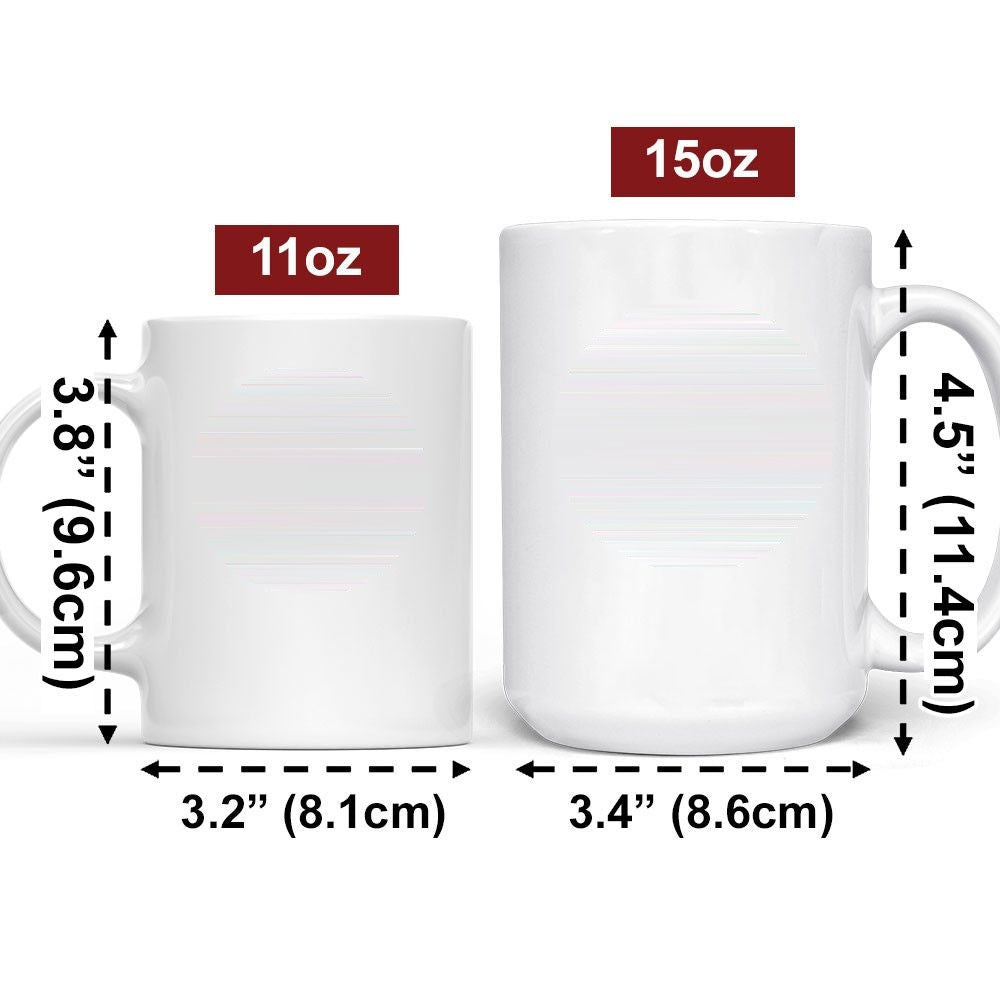 Smile Because You Are My Daughter mug size chart 11oz and 15oz