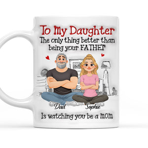 To My Daughter The Only Thing Better Than Being Your Father personalized mug