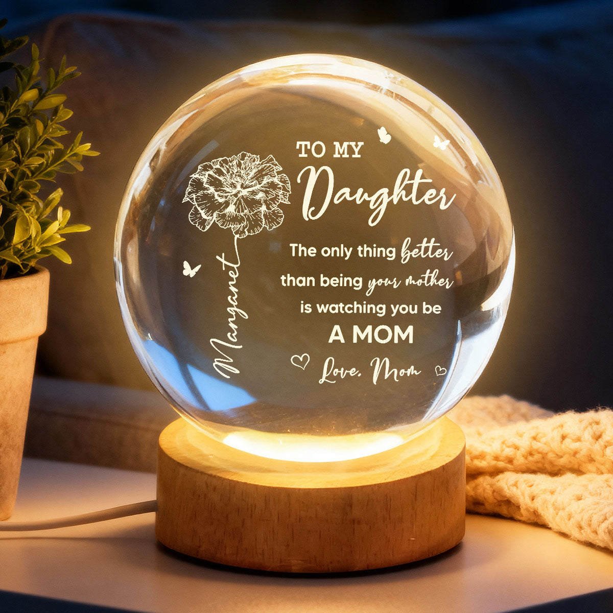 To My Daughter The Only Thing Custom Birth Month Flower - Personalized Crystal Ball LED Night Light